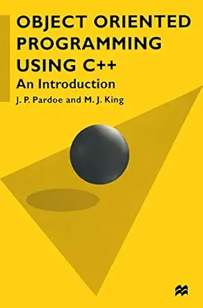object oriented programming using c++ an introduction 1st edition m j king ,j p pardoe 0333692411,