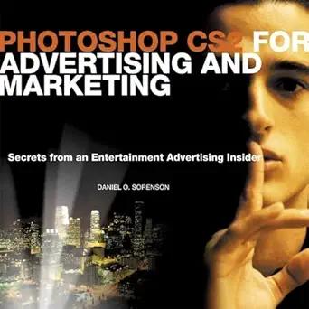 photoshop cs2 for advertising and marketing secrets from an entertainment advertising insider 1st edition