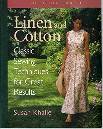 linen and cotton classic sewing techniques for great results 1st edition susan khalje 1561582506,