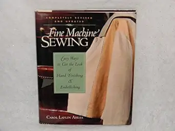 fine machine sewing   easy ways to get the look of hand finishing and em 1st edition carol laflin ahles
