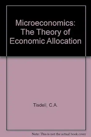 microeconomics the theory of economic allocation 1st edition clement a tisdell 047187440x, 978-0471874409