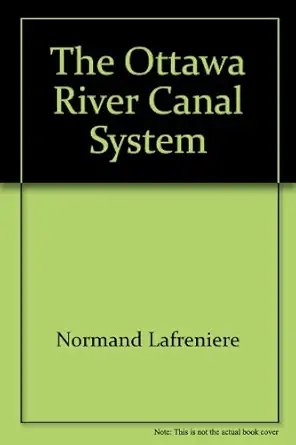 the ottawa river canal system 1st edition normand lafreniei re 0660115530, 978-0660115535