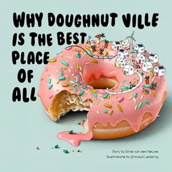 why doughnut ville is the best place of all 1st edition dinie van den heuvel 946475575x, 978-9464755756