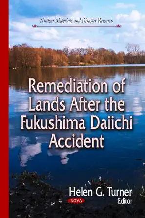 remediation of lands after the fukushima daiichi accident 1st edition helen g turner 1629488461,