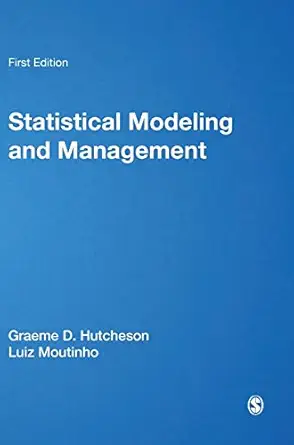 statistical modeling for management 1st edition luiz moutinho ,graeme d hutcheson 0761970118, 978-0761970118