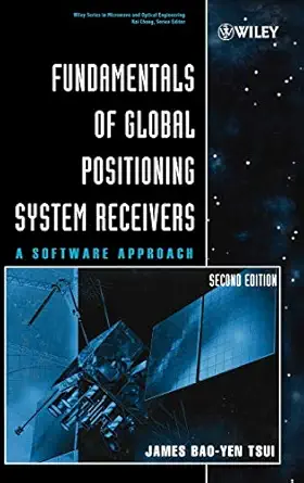 fundamentals of global positioning system receivers a software approach 1st edition james bao yen tsui