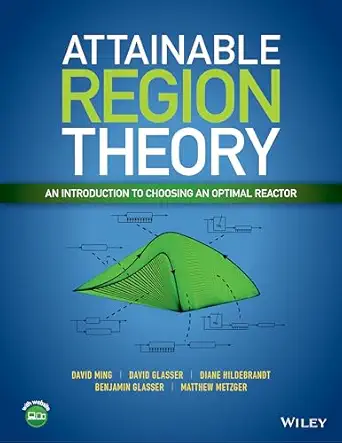 attainable region theory an introduction to choosing an optimal reactor 1st edition david ming ,david glasser
