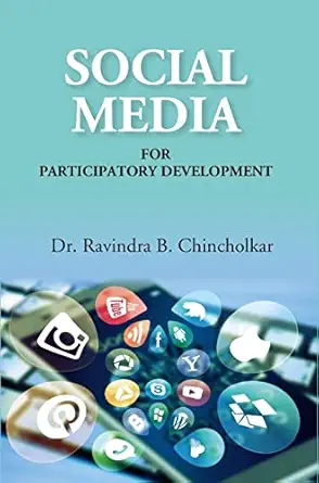 social media for participatory development hardcover 1st edition dr r b chincholkar 8121264715, 978-8121264716