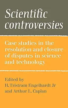 scientific controversies case studies in the resolution and closure of disputes in science and technology 1st