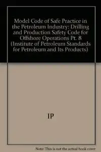 drilling and production safety code for offshore operations 1st edition institute of petroleum 0471928690,