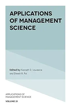 applications of management science 1st edition kenneth d lawrence ,dinesh r pai 1800715528, 978-1800715523
