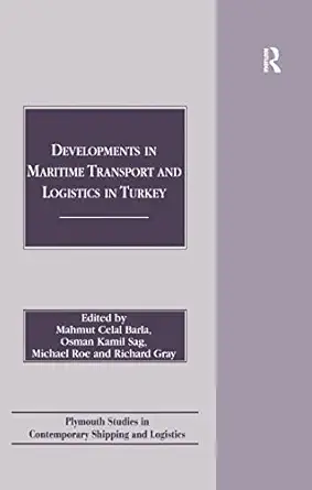developments in maritime transport and logistics in turkey 1st edition mahmut celal barla ,osman kamil sag