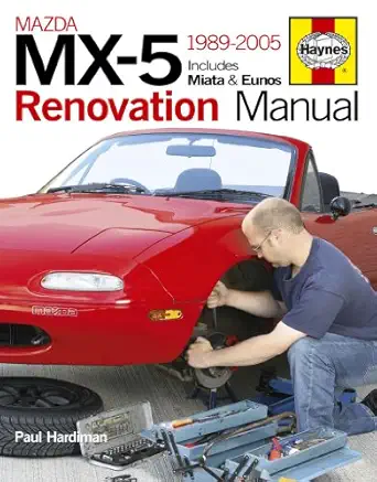 mazda mx 5 renovation manual 1989 2005 includes miata and eunos 1st edition paul hardiman 0857330063,