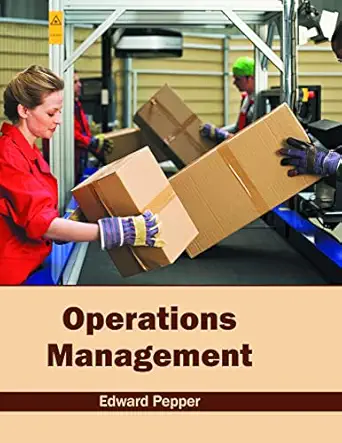 operations management 1st edition edward pepper 1682852687, 978-1682852682