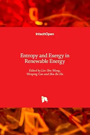 entropy and exergy in renewable energy 1st edition wenping cao ,lin shu wang ,shubo hu 1839686626,