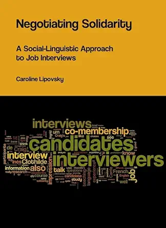 negotiating solidarity a social linguistic approach to job interviews 1st edition caroline lipovsky
