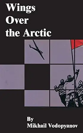 wings over the arctic 1st edition mikhail vodopyanov ,mikhail vasil\\\\\\\'evich vodop\\\\\\\'ianov