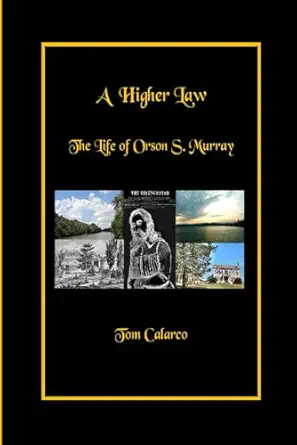 a higher law the life of orson s murray 1st edition mr tom calarco 0965192296, 978-0965192293