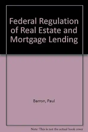 federal regulation of real estate and mortgage lending 1st edition paul barron ,michael a berenson