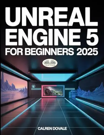 unreal engine 5 for beginners build high quality games immersive virtual worlds and advanced interactive