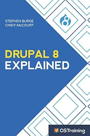 drupal 8 explained your step by step guide to drupal 8 1st edition stephen burge ,cindy mccourt 152099026x,
