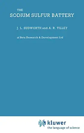 sodium sulfur battery 1st edition j sudworth ,a r tiley 0412164906, 978-0412164903