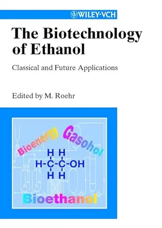 the biotechnology of ethanol classical and future applications 1st edition max roehr 3527301992,