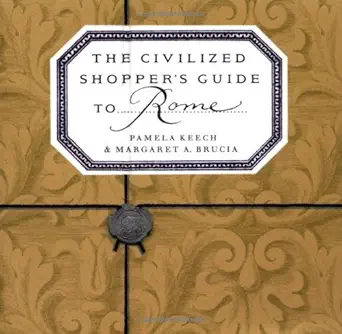 the civilized shoppers guide to rome 1st edition pamela keech ,margaret brucia 1892145286, 978-1892145284