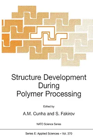 structure development during polymer processing 1st edition anta nio m cunha ,stoyko fakirov 079236449x,