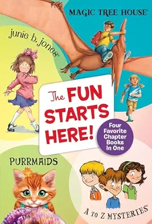 the fun starts here four favorite chapter books in one junie b jones magic tree house purrmaids and a to z