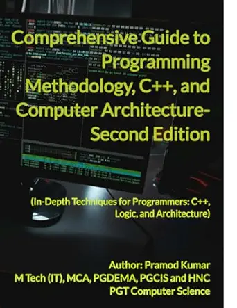 comprehensive guide to programming methodology c++ and computer architecture   in depth techniques for