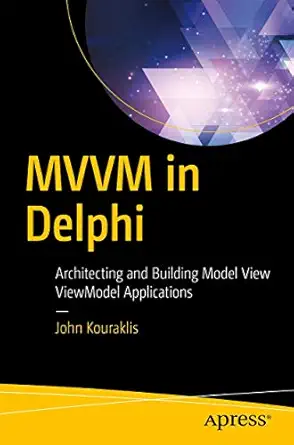 mvvm in delphi architecting and building model view viewmodel applications 1st edition john kouraklis