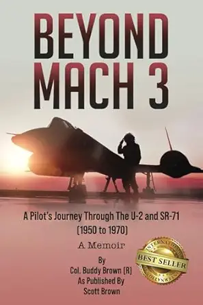 beyond mach 3 a pilota s journey through the u 2 and sr 71 a memoir 1st edition col buddy brown 1962595307,