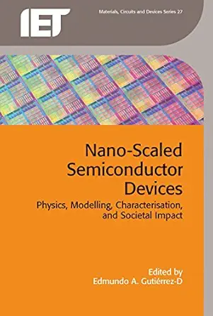 nano scaled semiconductor devices physics modelling characterisation and societal impact 1st edition edmundo