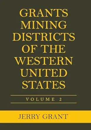 grants mining districts of the western united states volume 2 1st edition jerry grant 166414904x,