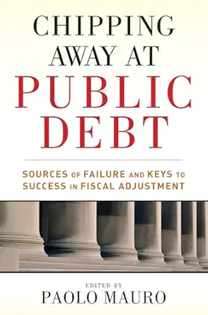 chipping away at public debt sources of failure and keys to success in fiscal adjustment 1st edition paolo