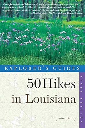 50 hikes in louisiana walks hikes and backpacks in the bayou state 1st edition janina baxley ,nina baxley