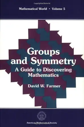 groups and symmetry a guide to discovering mathematics 1st edition david w farmer 0821804502, 978-0821804506