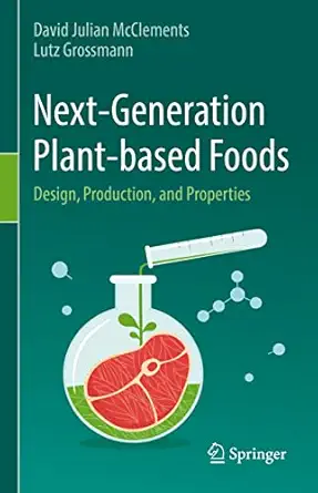 next generation plant based foods design production and properties 1st edition david julian mcclements ,lutz