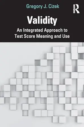 validity an integrated approach to test score meaning and use 1st edition gregory j cizek 0367261383,