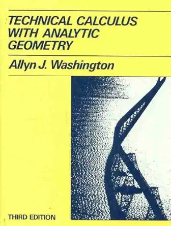 technical calculus with analytic geometry 1st edition allyn j washington 0805395121, 978-0805395129