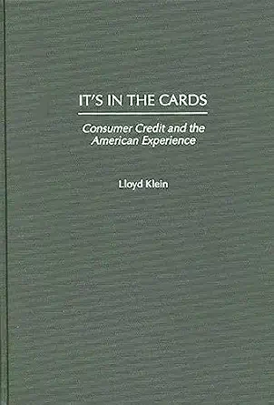 its in the cards consumer credit and the american experience 1st edition lloyd klein 0275957578,