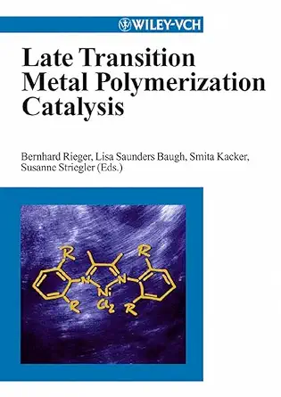 late transition metal polymerization catalysis 1st edition bernhard rieger ,lisa s baugh ,smita kacker