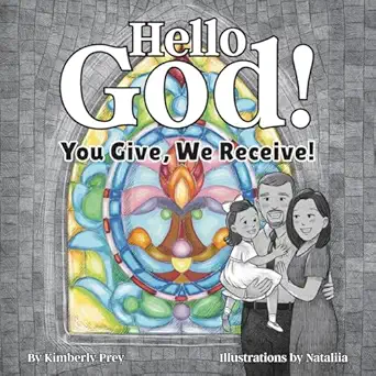 hello god you give we receive 1st edition kimberly prey 1960810111, 978-1960810113