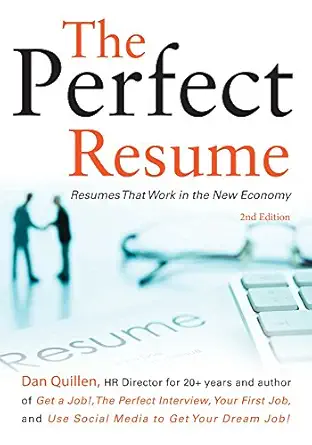 the perfect resume resumes that work in the new economy 1st edition dan quillen 1593602227, 978-1593602222