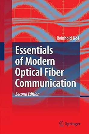 essentials of modern optical fiber communication 1st edition reinhold noa c 3662496216, 978-3662496213