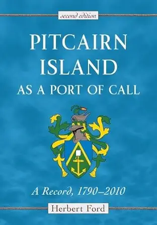 pitcairn island as a port of call a record 1790 2010 2d ed 1st edition herbert ford 0786466049, 978-0786466047