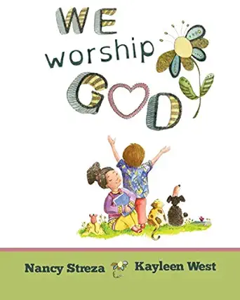 we worship god 1st edition nancy streza ,kayleen west 1623957737, 978-1623957735