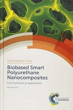 biobased smart polyurethane nanocomposites from synthesis to applications 1st edition niranjan karak