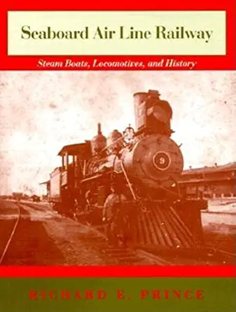 seaboard air line railway steam boats locomotives and history 1st edition richard e prince 0253336953,